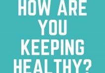 How are you keeping healthy_